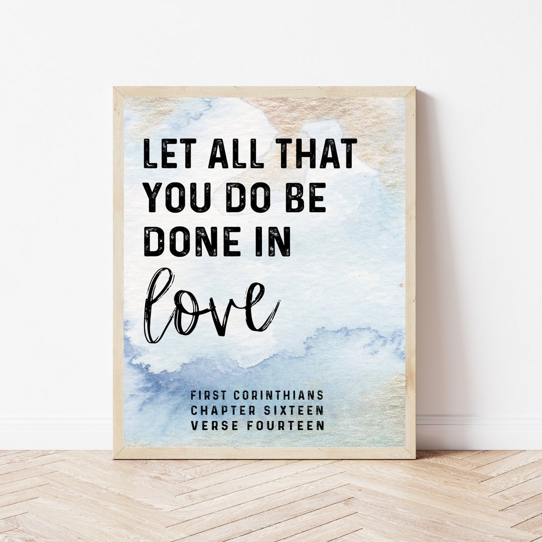 Bible Verse Wall Art, Let All That You Do Be Done in Love, Scripture ...