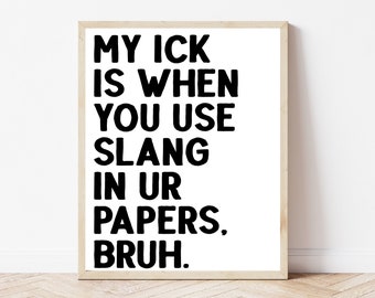 Slang Poster, Funny English Classroom Wall Art, ELA, Literary, High School English Class, Grammar Sign, Middle School Teacher Decor Print