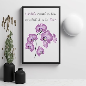 May include: A printable wall art design featuring a cluster of pink orchids with the text "Orchids remind us how important it is to bloom".