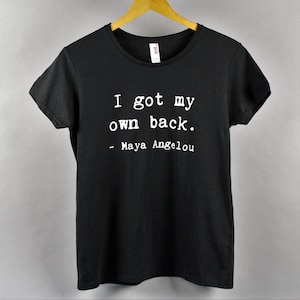 Maya Angelou Quote, I Got My Own Back, Women&#39;s T-Shirt, By PinkTuskCo