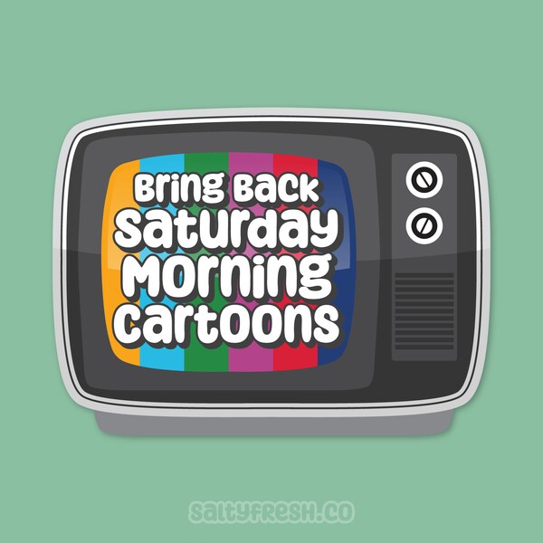 Bring Back Saturday Morning Cartoons - Retro TV Waterproof Vinyl Sticker by SaltyFreshCo | 80s nostalgia | 90s nostalgia | Cute Sticker