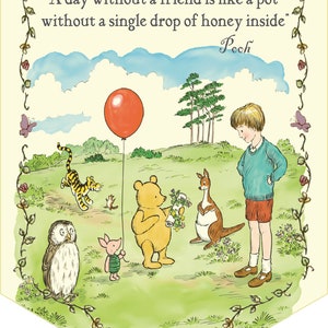 May include: A Winnie the Pooh illustration with a quote: "A day without a friend is like a pot without a single drop of honey inside."  Pooh is holding a bouquet of flowers, and other characters include Piglet, Owl, Tigger, Kanga, and Roo.