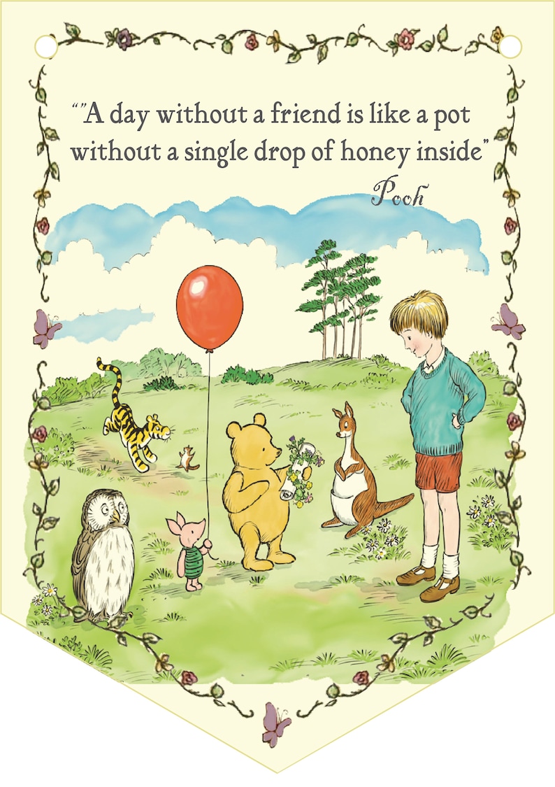 May include: A Winnie the Pooh illustration with a quote: "A day without a friend is like a pot without a single drop of honey inside."  Pooh is holding a bouquet of flowers, and other characters include Piglet, Owl, Tigger, Kanga, and Roo.