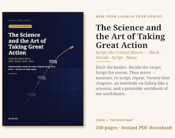 May include: A dark blue workbook cover titled The Science and the Art of Taking Great Action by Launch Your Genius. The design features a grid pattern and an upward-curving arrow with labels Ditch, Decide, Script, and Move along the path.