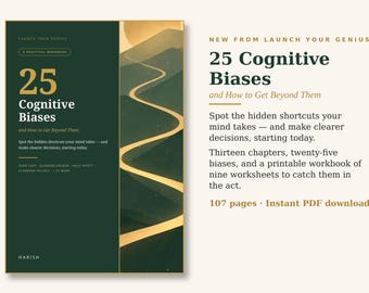 May include: A dark green workbook titled 25 Cognitive Biases and How to Get Beyond Them, featuring a gold winding path illustration. The text includes Launch Your Genius, thirteen chapters, twenty-five biases, nine worksheets, and 107 pages.