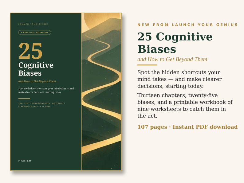 May include: A dark green workbook titled 25 Cognitive Biases and How to Get Beyond Them, featuring a gold winding path illustration. The text includes Launch Your Genius, thirteen chapters, twenty-five biases, nine worksheets, and 107 pages.