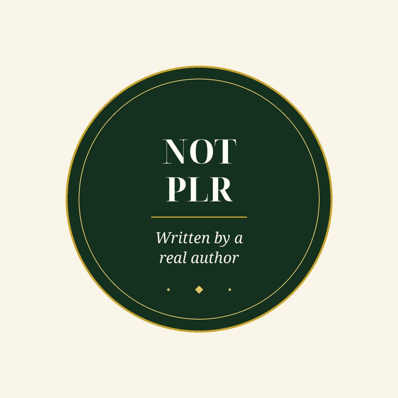 May include: A circular dark green emblem with a thin gold border. The text NOT PLR is centered in white, followed by a horizontal gold line and the text Written by a real author in white, with a small gold diamond icon at the bottom.