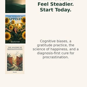 Op de afbeelding: Drie boekomslagen getiteld The Gratitude Practice, The Science of Happiness en The Anatomy of Procrastination door Harish. De tekst luidt Think Clearer. Feel Steadier. Start Today. Cognitive biases, a gratitude practice, the science of happiness, and a diagnosis-first cure for procrastination. Launch Your Genius &bull; Etsy.