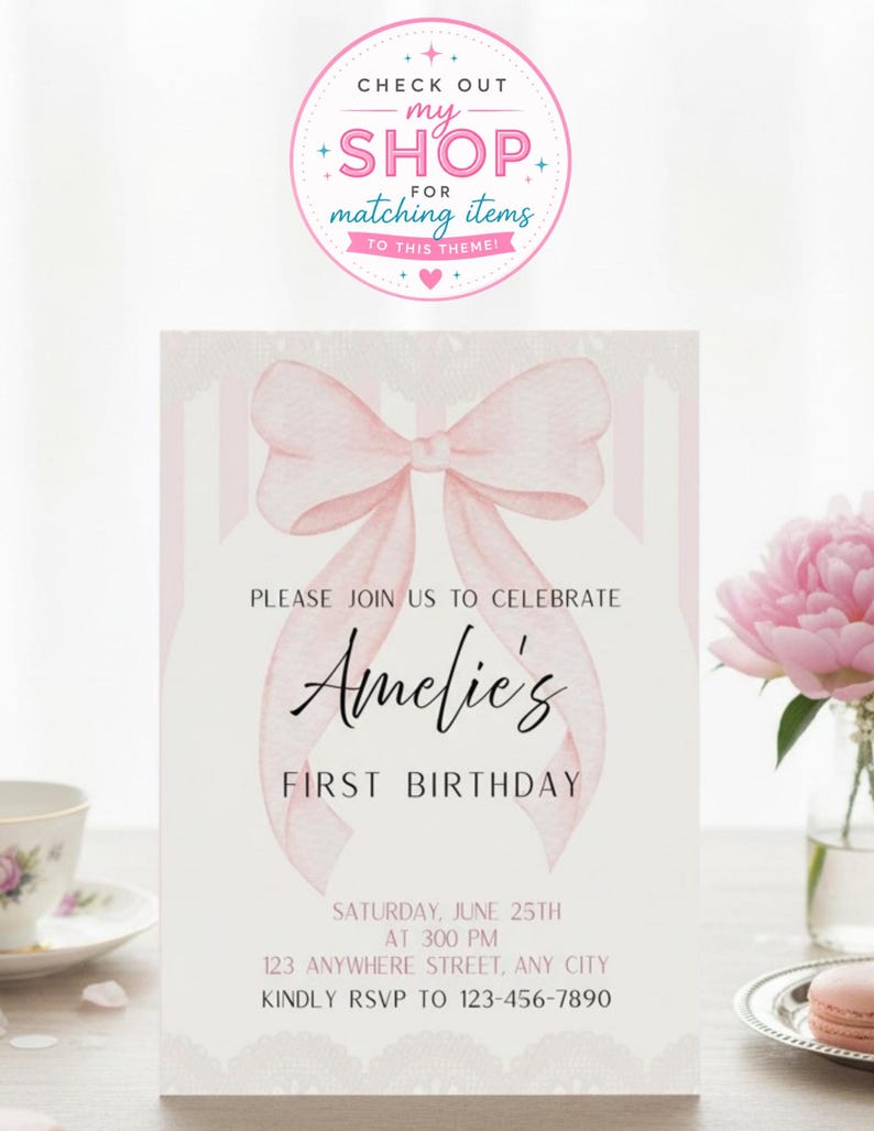 May include: A pink and white birthday invitation with a watercolor bow and the text "Amelie's First Birthday." The invitation includes event details and a call to RSVP. A circular graphic at the top says "Check out my shop for matching items."