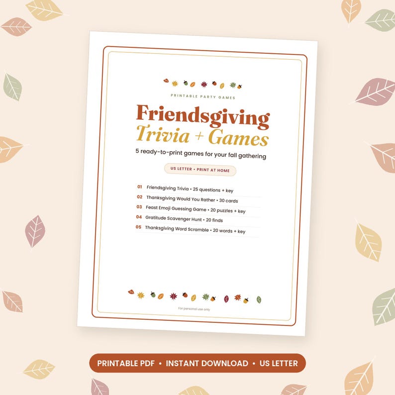 May include: A printable Friendsgiving Trivia and Games sheet featuring five fall-themed activities including trivia, Would You Rather, emoji guessing, a scavenger hunt, and word scramble, all presented in a clean layout with autumn leaf accents.