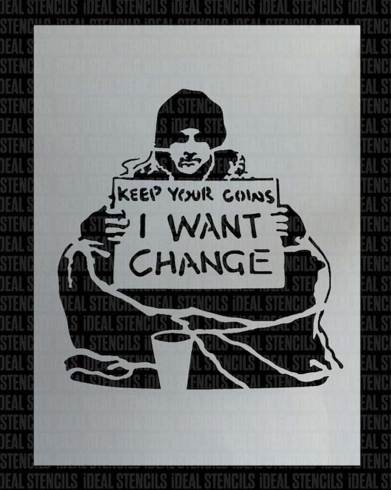 Banksy Stencil: Keep Your Coins, I Want Change - Reusable Mylar