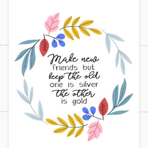 Make New Friends but Keep the Old - DIGITAL ITEM - Printable - Instant Download - Friendship - Moving - Housewarming - Girl Scout - Spring