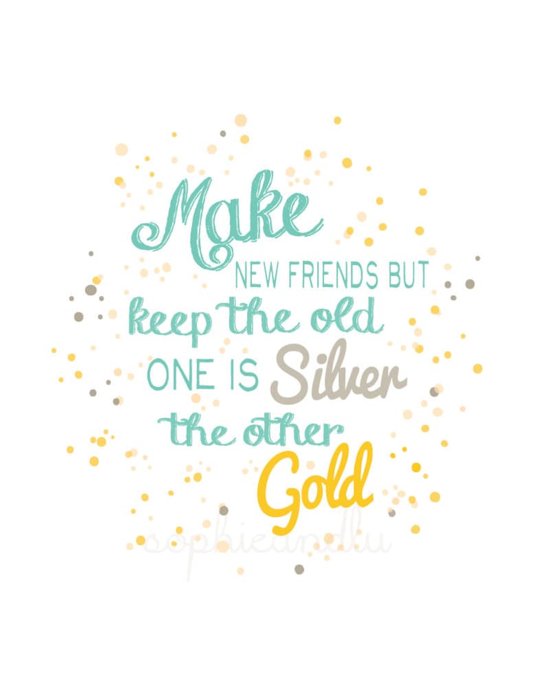 Make New Friends But Keep The Old DIGITAL ITEM Printable Instant Make new friends but keep the old digital item printable instant