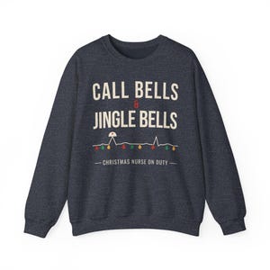 Christmas Nurse Sweatshirt, Call Bells and Jingle Bells Crewneck, Funny Nurse Christmas Sweater, Holiday RN Gift for Nurses image 9
