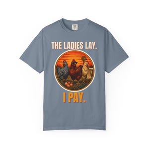 Funny Chicken Shirt, The Ladies Lay I Pay T-Shirt, Chicken Mom Tee, Backyard Chickens Gift, Homestead Farm Shirt, Comfort Colors image 8