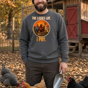 Funny Chicken Sweatshirt, The Ladies Lay I Pay Crewneck, Chicken Mom Sweater, Backyard Chickens Gift, Farm Life Sweatshirt image 3