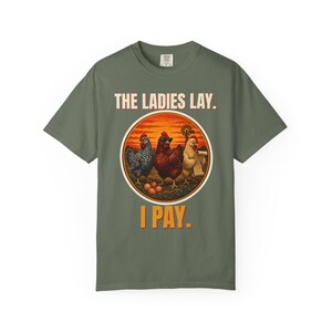 Funny Chicken Shirt, The Ladies Lay I Pay T-Shirt, Chicken Mom Tee, Backyard Chickens Gift, Homestead Farm Shirt, Comfort Colors image 9