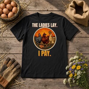 Funny Chicken Shirt, The Ladies Lay I Pay T-Shirt, Chicken Mom Tee, Backyard Chickens Gift, Homestead Farm Shirt, Comfort Colors image 6