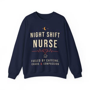 Night Shift Nurse Sweatshirt, Fueled by Caffeine Chaos and Compassion Crewneck, Funny Nurse Gift, RN Night Shift Sweater image 1