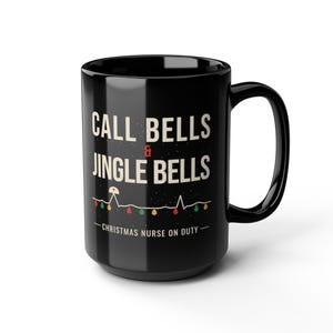 Christmas Nurse Mug, Call Bells and Jingle Bells Coffee Mug, Funny Nurse Christmas Gift, Black Ceramic Mug 11oz 15oz image 8