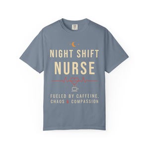 Night Shift Nurse Shirt, Fueled by Caffeine Chaos and Compassion T-Shirt, Funny Nurse Tee, RN Gift, Comfort Colors Nurse Shirt image 8