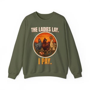 Funny Chicken Sweatshirt, The Ladies Lay I Pay Crewneck, Chicken Mom Sweater, Backyard Chickens Gift, Farm Life Sweatshirt image 11