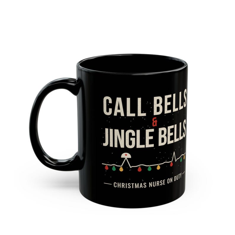 Christmas Nurse Mug, Call Bells and Jingle Bells Coffee Mug, Funny Nurse Christmas Gift, Black Ceramic Mug 11oz 15oz image 7