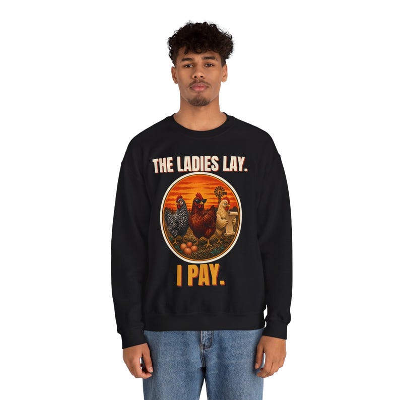 Funny Chicken Sweatshirt, The Ladies Lay I Pay Crewneck, Chicken Mom Sweater, Backyard Chickens Gift, Farm Life Sweatshirt image 6