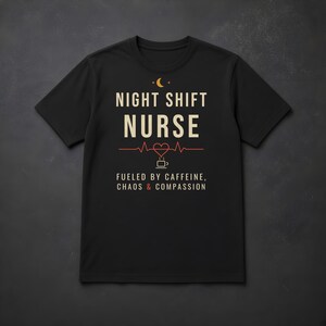 Night Shift Nurse Shirt, Fueled by Caffeine Chaos and Compassion T-Shirt, Funny Nurse Tee, RN Gift, Comfort Colors Nurse Shirt image 5