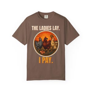 Funny Chicken Shirt, The Ladies Lay I Pay T-Shirt, Chicken Mom Tee, Backyard Chickens Gift, Homestead Farm Shirt, Comfort Colors image 10
