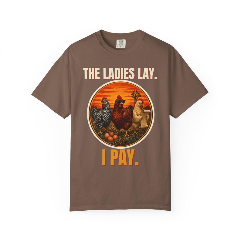 Funny Chicken Shirt, The Ladies Lay I Pay T-Shirt, Chicken Mom Tee, Backyard Chickens Gift, Homestead Farm Shirt, Comfort Colors image 10