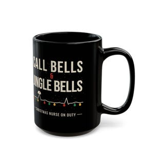 Christmas Nurse Mug, Call Bells and Jingle Bells Coffee Mug, Funny Nurse Christmas Gift, Black Ceramic Mug 11oz 15oz image 11