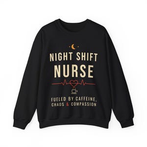 Night Shift Nurse Sweatshirt, Fueled by Caffeine Chaos and Compassion Crewneck, Funny Nurse Gift, RN Night Shift Sweater image 2