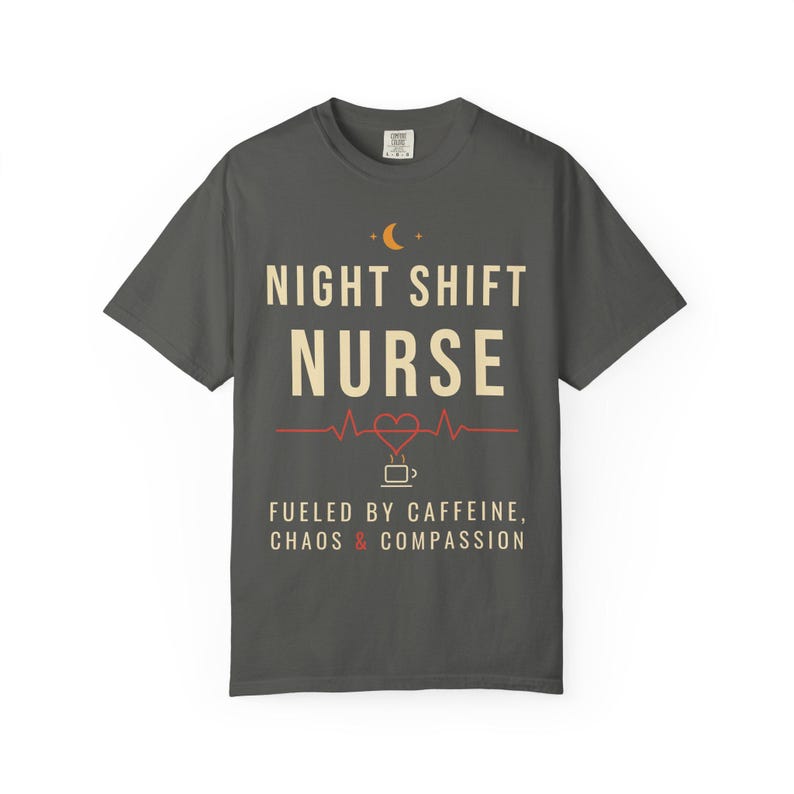 Night Shift Nurse Shirt, Fueled by Caffeine Chaos and Compassion T-Shirt, Funny Nurse Tee, RN Gift, Comfort Colors Nurse Shirt image 7