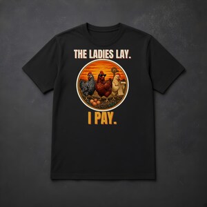 Funny Chicken Shirt, The Ladies Lay I Pay T-Shirt, Chicken Mom Tee, Backyard Chickens Gift, Homestead Farm Shirt, Comfort Colors image 5