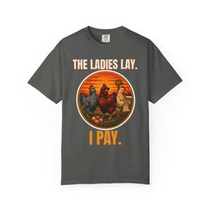 Funny Chicken Shirt, The Ladies Lay I Pay T-Shirt, Chicken Mom Tee, Backyard Chickens Gift, Homestead Farm Shirt, Comfort Colors image 7
