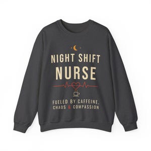 Night Shift Nurse Sweatshirt, Fueled by Caffeine Chaos and Compassion Crewneck, Funny Nurse Gift, RN Night Shift Sweater image 7