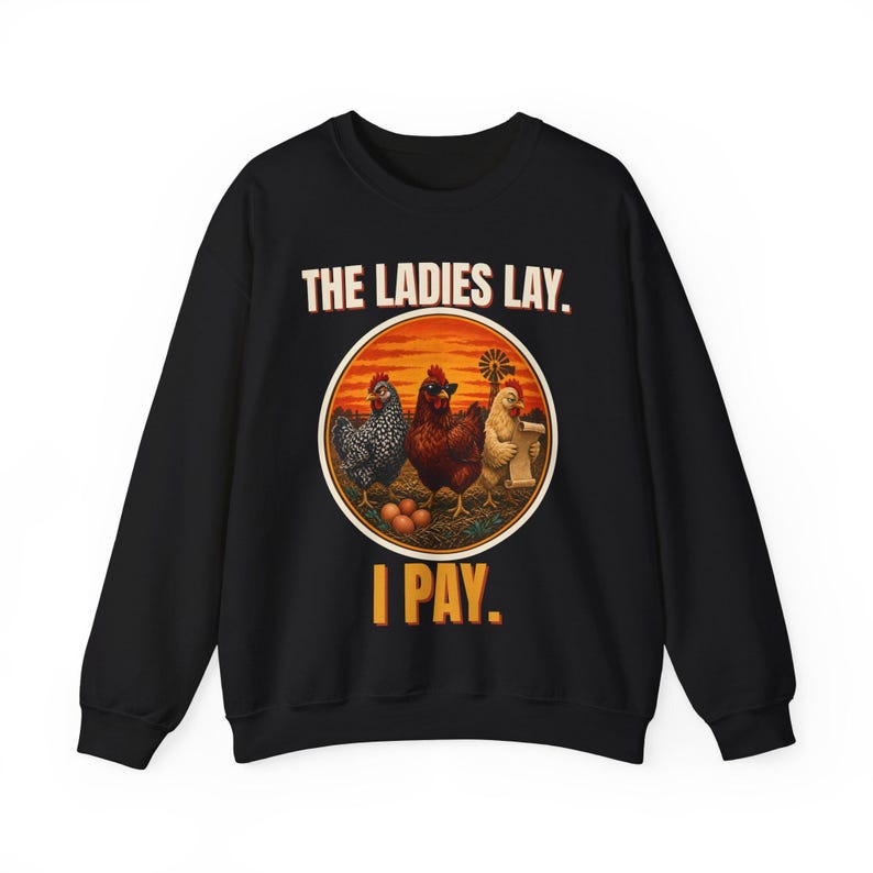 Funny Chicken Sweatshirt, The Ladies Lay I Pay Crewneck, Chicken Mom Sweater, Backyard Chickens Gift, Farm Life Sweatshirt image 1