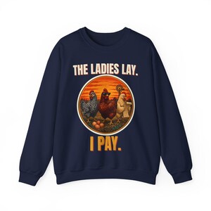 Funny Chicken Sweatshirt, The Ladies Lay I Pay Crewneck, Chicken Mom Sweater, Backyard Chickens Gift, Farm Life Sweatshirt image 9
