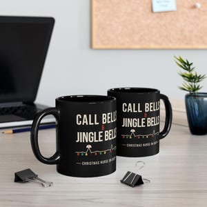 Christmas Nurse Mug, Call Bells and Jingle Bells Coffee Mug, Funny Nurse Christmas Gift, Black Ceramic Mug 11oz 15oz image 5