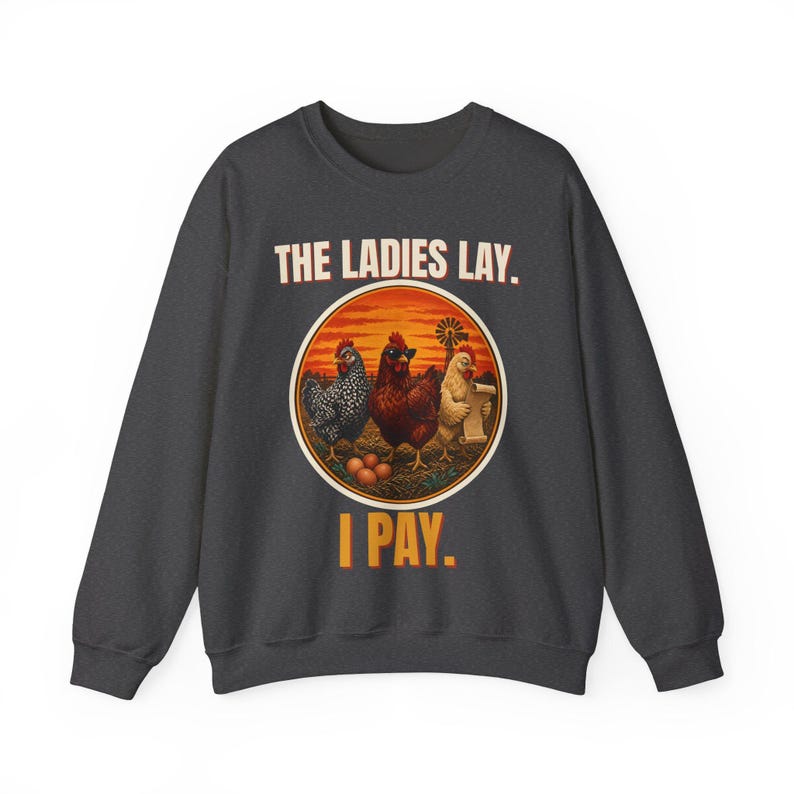 Funny Chicken Sweatshirt, The Ladies Lay I Pay Crewneck, Chicken Mom Sweater, Backyard Chickens Gift, Farm Life Sweatshirt image 10