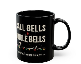 Christmas Nurse Mug, Call Bells and Jingle Bells Coffee Mug, Funny Nurse Christmas Gift, Black Ceramic Mug 11oz 15oz