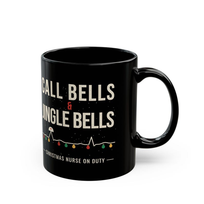 Christmas Nurse Mug, Call Bells and Jingle Bells Coffee Mug, Funny Nurse Christmas Gift, Black Ceramic Mug 11oz 15oz image 1