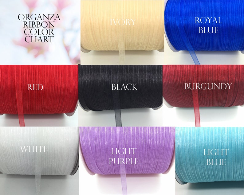 May include: A color chart of organza ribbon in various colors, including ivory, royal blue, red, black, burgundy, white, light purple, and light blue. The chart is labeled "Organza Ribbon Color Chart".