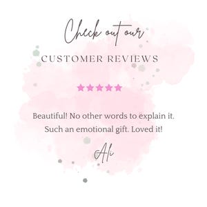 May include: A graphic featuring a pink watercolor splash background with the text Check out our CUSTOMER REVIEWS, five pink stars, and the testimonial: Beautiful! No other words to explain it. Such an emotional gift. Loved it! Signed by Ali.