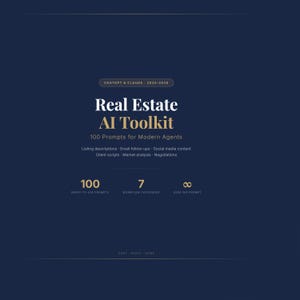 May include: A dark blue digital graphic titled Real Estate AI Toolkit with the text 100 Prompts for Modern Agents. It lists categories like listing descriptions, email follow-ups, and social media content, plus 100 prompts, 7 categories, and infinity symbol.