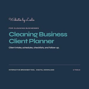 May include: A dark blue digital download graphic titled Websites by Leslie for Cleaning Businesses Cleaning Business Client Planner. It includes text for client intake, schedules, checklists, follow-up, interactive browser tool, and 6 tools.