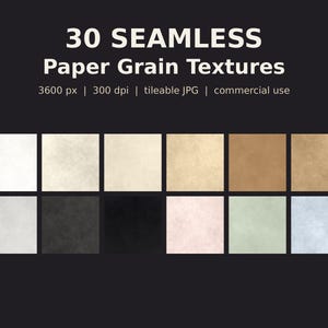 May include: A digital collection of 30 seamless paper grain textures displayed in a grid. The text reads 30 SEAMLESS Paper Grain Textures, 3600 px | 300 dpi | tileable JPG | commercial use. The squares show various shades of white, gray, black, tan, brown, pink, green, and blue.