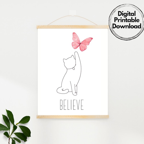 Believe elegant Poster Cat and Butterfly , Gift Printable Print Instant download Digital pdf Wall Art for Clinic Office home, Print at home