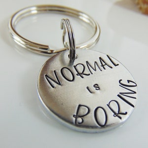 Normal Is Boring, Handstamped Keychain, Funny Key Ring, Simple Gift, Handstamped Gift, Gift for Friend, Stocking Stuffer, Gift under 20, Him
